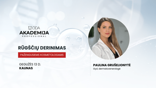 RŪGŠČIŲ DERINIMAS PAŽENGUSIEMS KOSMETOLOGAMS | KAUNAS